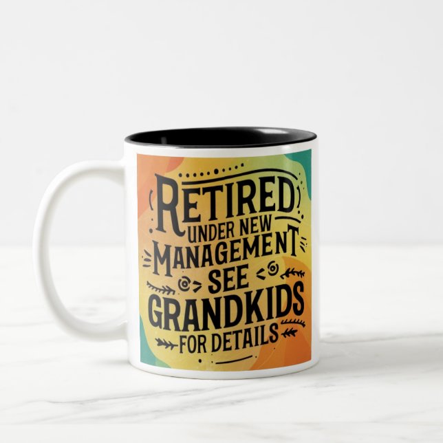 Retired Under New Management See Grandkids Two-Tone Coffee Mug (Left)