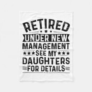 Retired Under New Management. See My Daughters For Fleece Blanket