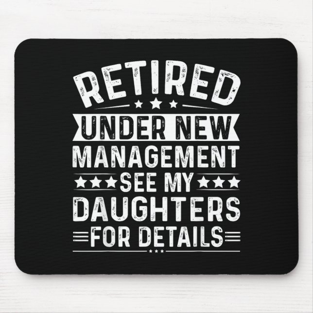 Retired Under New Management, See My Daughters For Mouse Pad (Front)