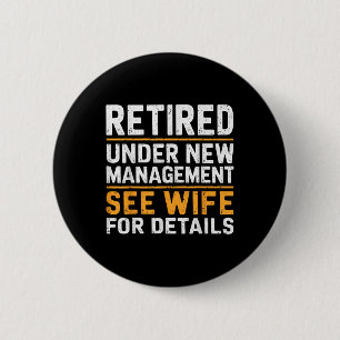 Retired Under New Management See Wife For Details  6 Cm Round Badge