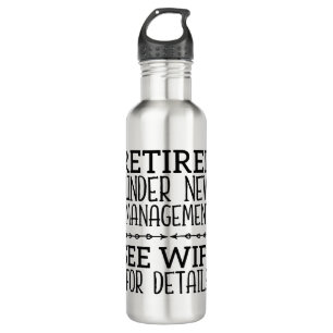 Retired Under New Management See Wife For Details 710 Ml Water Bottle
