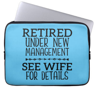 Retired Under New Management See Wife For Details Laptop Sleeve