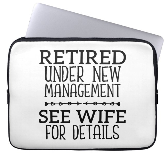 Retired Under New Management See Wife For Details Laptop Sleeve (Front)