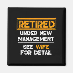 Retired Under New Management See Wife For Details Magnet