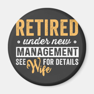 retired under new management see wife for details. magnet