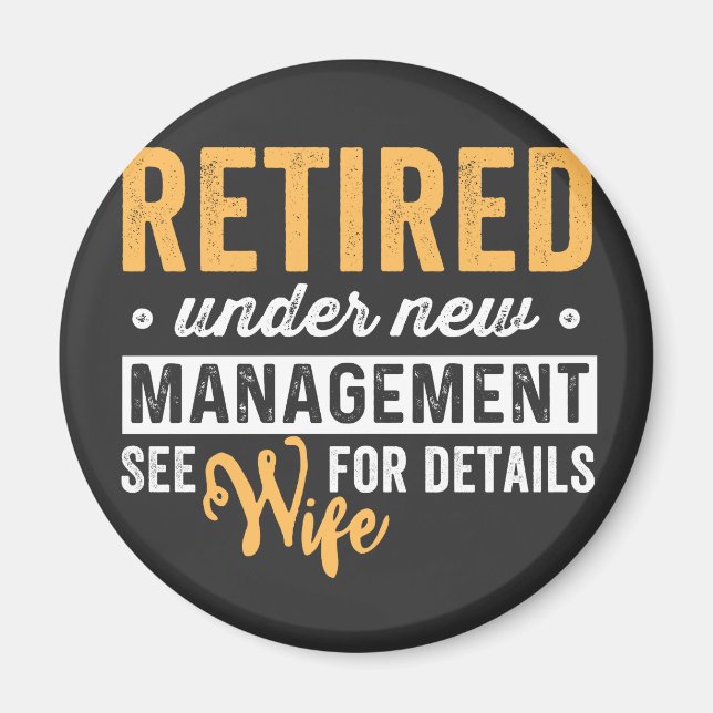 retired under new management see wife for details. magnet (Front)