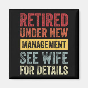 Retired Under New Management See Wife For Details  Magnet