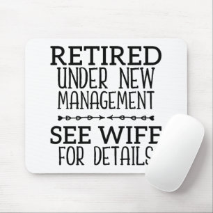 Retired Under New Management See Wife For Details Mouse Pad