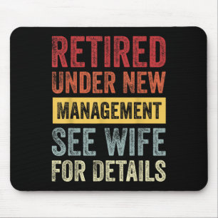 Retired Under New Management See Wife For Details Mouse Pad