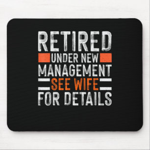 Retired Under New Management See Wife For Details Mouse Pad