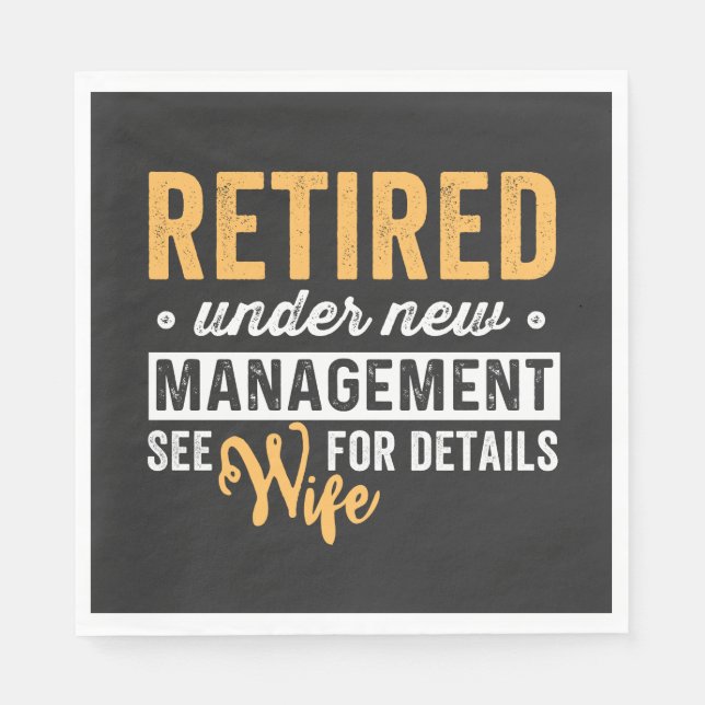 retired under new management see wife for details. napkin (Front)