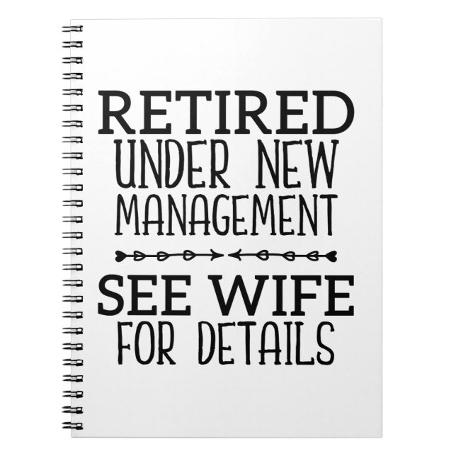 Retired Under New Management See Wife For Details Notebook (Front)