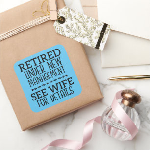 Retired Under New Management See Wife For Details Square Sticker