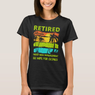Retired Under New Management See Wife For Details T-Shirt