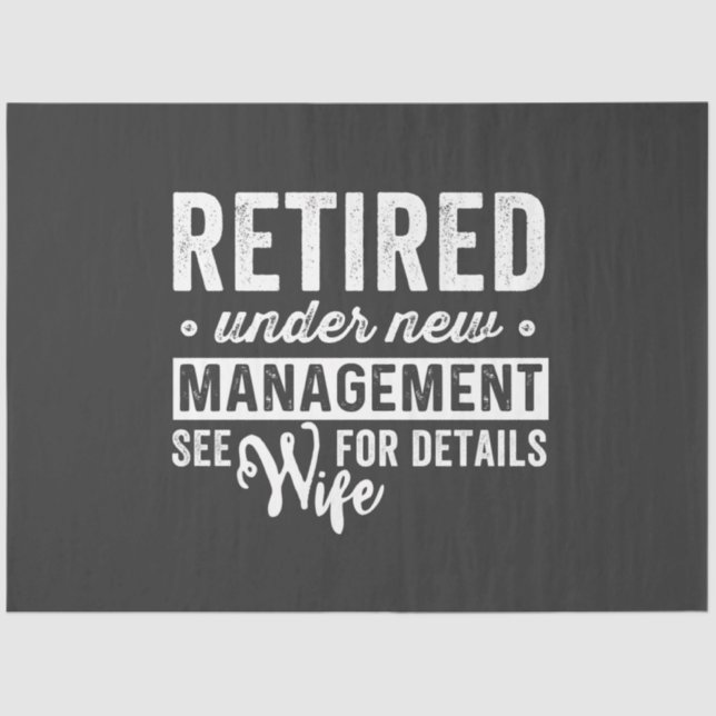 retired under new management see wife for details. tissue paper (Front)