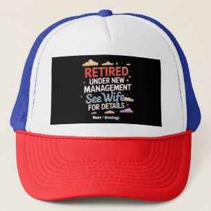 Retired Under New Management See Wife for Details Trucker Hat