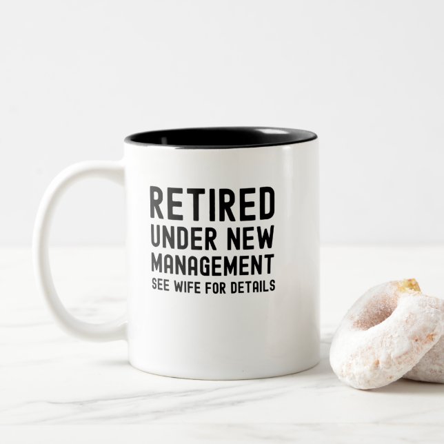 Retired under new management see Wife for details Two-Tone Coffee Mug (With Donut)