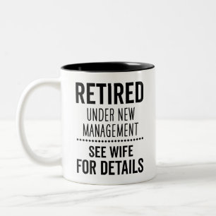 Retired Under New Management See Wife For Details Two-Tone Coffee Mug
