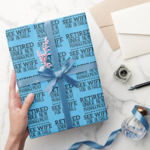 Retired Under New Management See Wife For Details Wrapping Paper