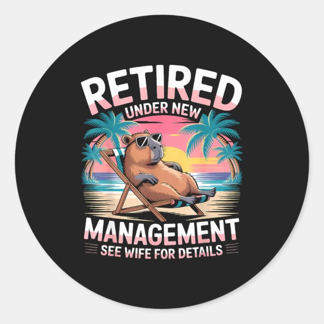 Retired Under New Management See Wife Funny Retire Classic Round Sticker (Front)