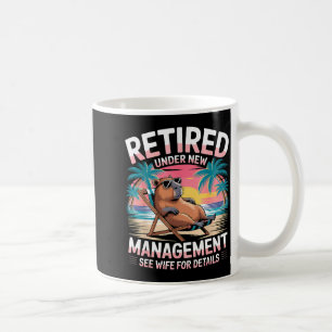 Retired Under New Management See Wife Funny Retire Coffee Mug