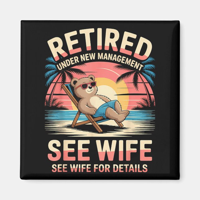 Retired Under New Management See Wife Funny Retire Magnet (Front)