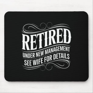 Retired Under New Management See Wife Funny Retire Mouse Pad