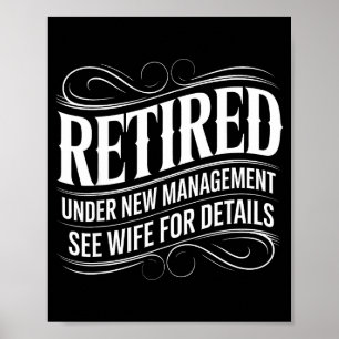 Retired Under New Management See Wife Funny Retire Poster