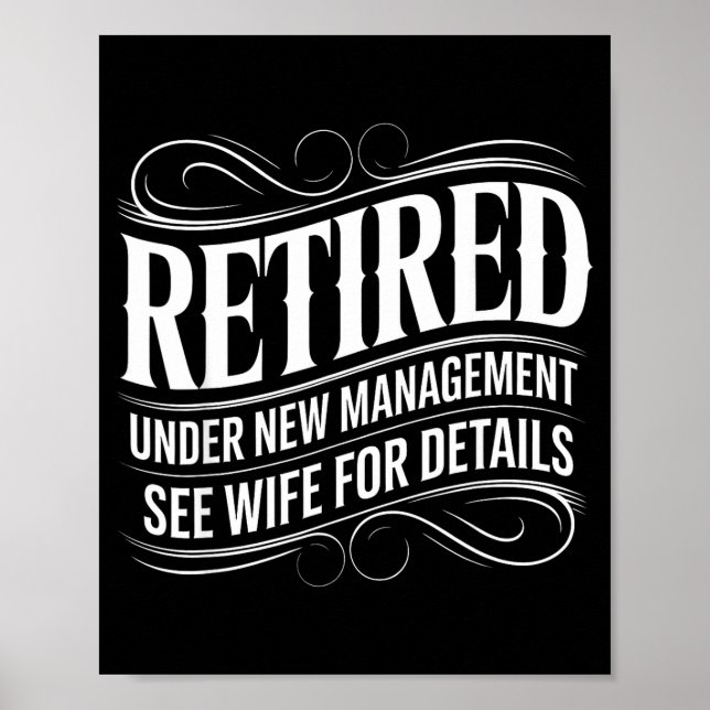 Retired Under New Management See Wife Funny Retire Poster (Front)