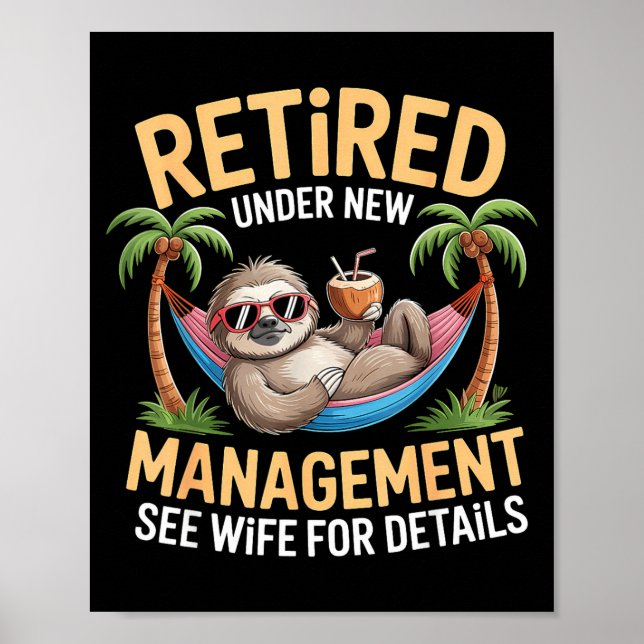 Retired Under New Management See Wife Funny Retire Poster (Front)