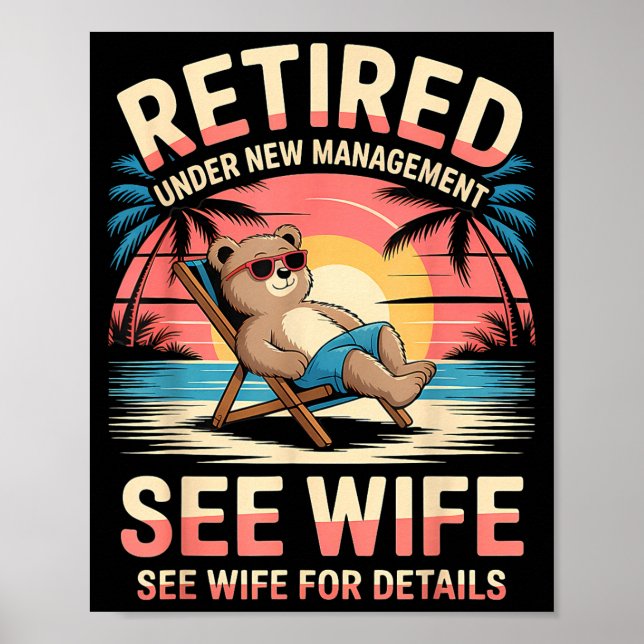 Retired Under New Management See Wife Funny Retire Poster (Front)