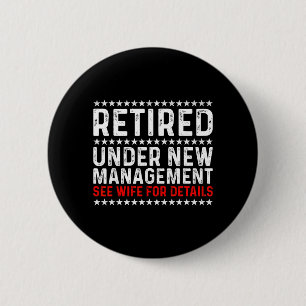 Retired Under New Management See Wife Retirement 6 Cm Round Badge