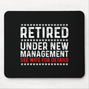 Retired Under New Management See Wife Retirement Mouse Pad