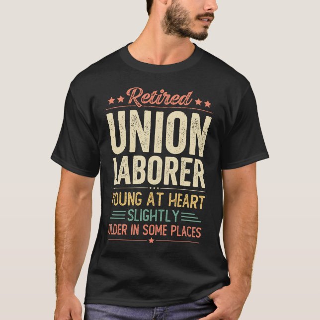 Retired Union Laborer T-Shirt (Front)