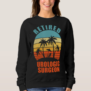 Retired Urologic Surgeon Funny Surgery Happy Retir Sweatshirt