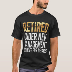 Retired Us Army Under New Management See Wife For T-Shirt