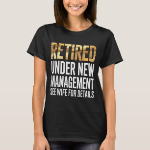 Retired Us Army Under New Management See Wife For T-Shirt