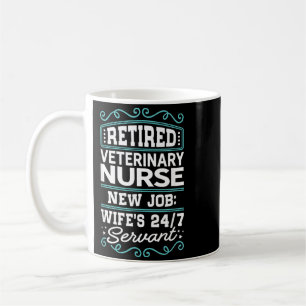 Retired Veterinary Nurse New Job Wifes 24_7 Coffee Mug