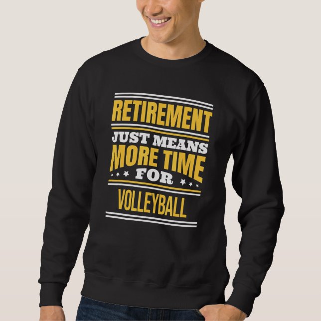 Retired Volleyball Saying Retirement Sweatshirt (Front)