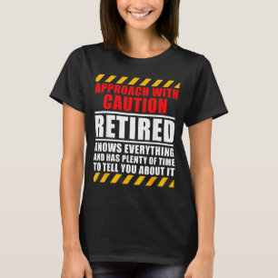 Retired Warning on Premises Funny Retirement T-Shirt