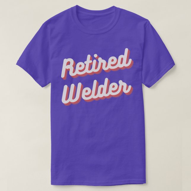 Retired Welder1  T-Shirt (Design Front)