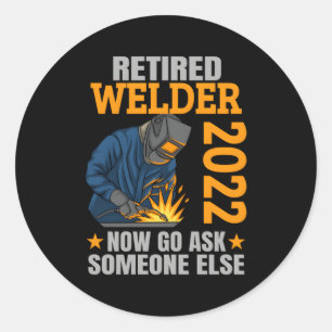 Retired Welder 2022 Retiret Joke Classic Round Sticker