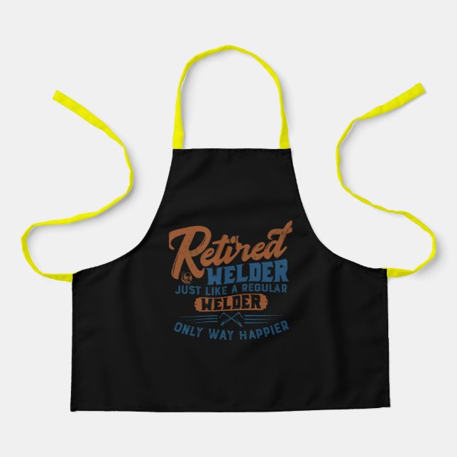 Retired Welder Just Like A Regular Welder Only Way Apron (Front)