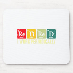 Retired Work Periodically Chemistry Retirement Mouse Pad