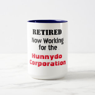 Retired Working for the Hunnydo Corporation - Two-Tone Coffee Mug