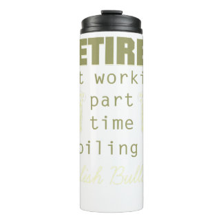 Retired Working Spoiling English Bulldog Dog Owner Thermal Tumbler