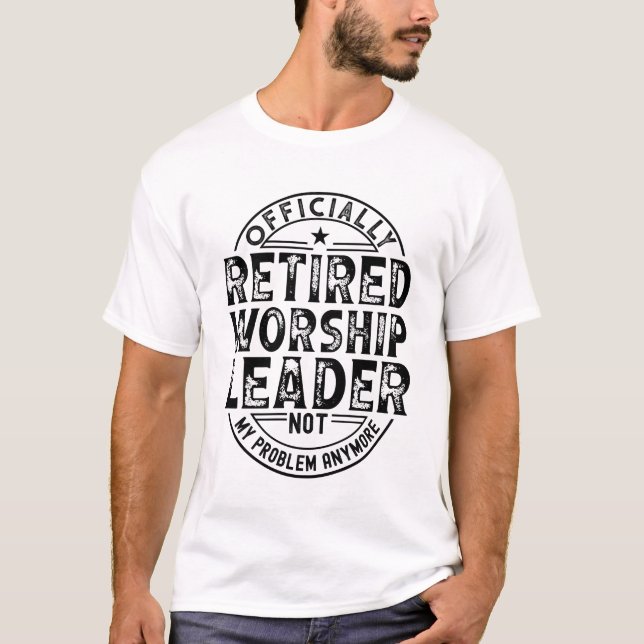 Retired Worship Leader T-Shirt (Front)