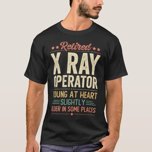 Retired X Ray Operator T-Shirt (Front)