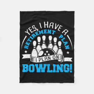 Retired Yes I Have A Retirement Plan I - Bowling  Fleece Blanket