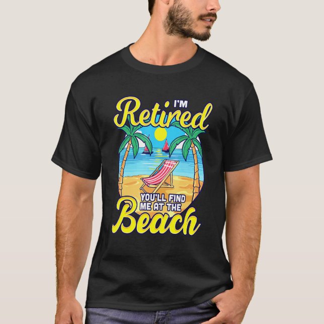 Retired Youll Find Me at the Beach - Sun Chair Ret T-Shirt (Front)
